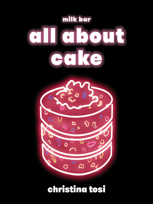 Title details for All About Cake by Christina Tosi - Wait list